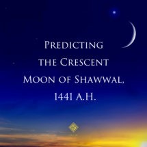 Predicting the Crescent Moon of the Month of Shawwal 1441, A.H.