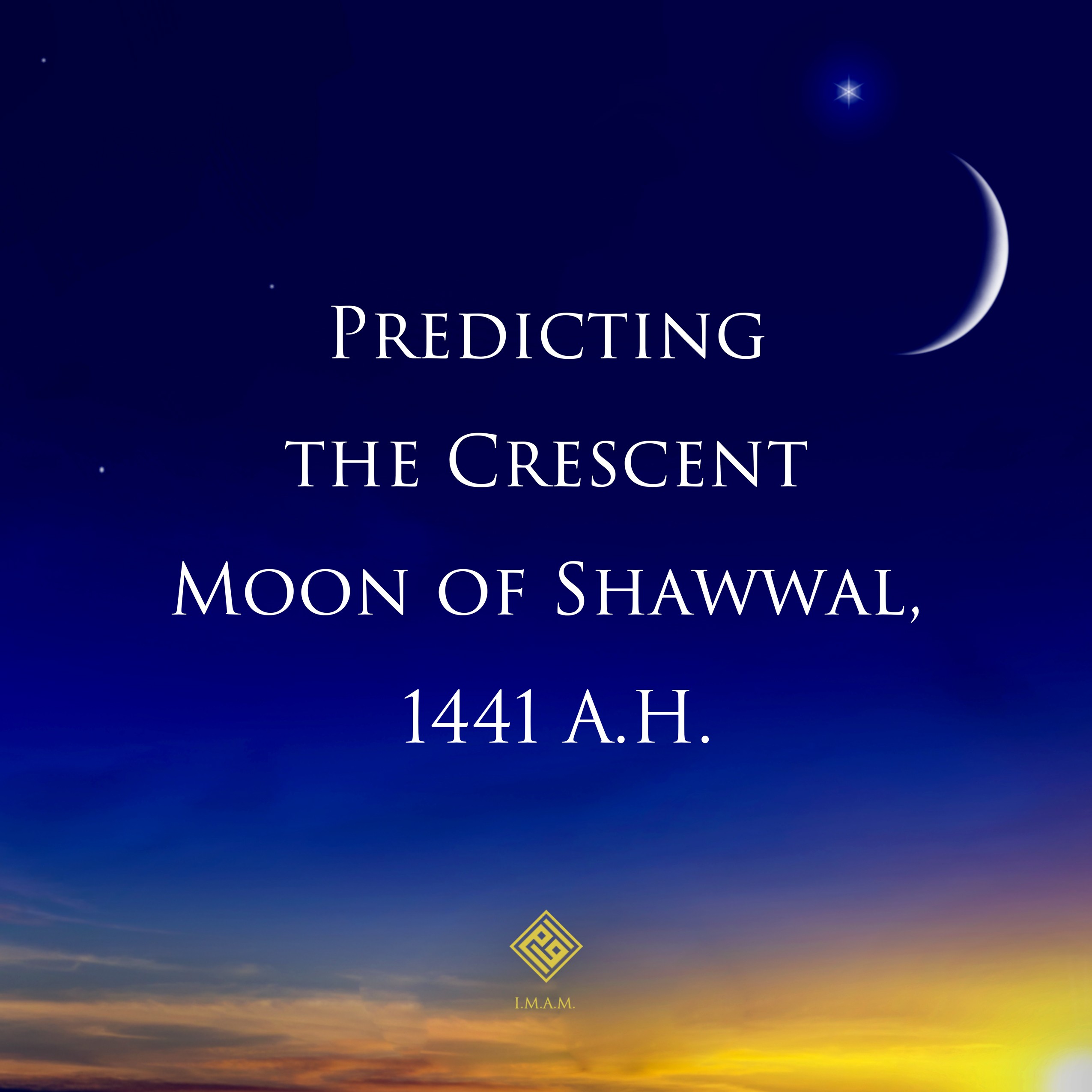 Predicting The Crescent Moon Of The Month Of Shawwal 1441, A.H. - IMAM ...