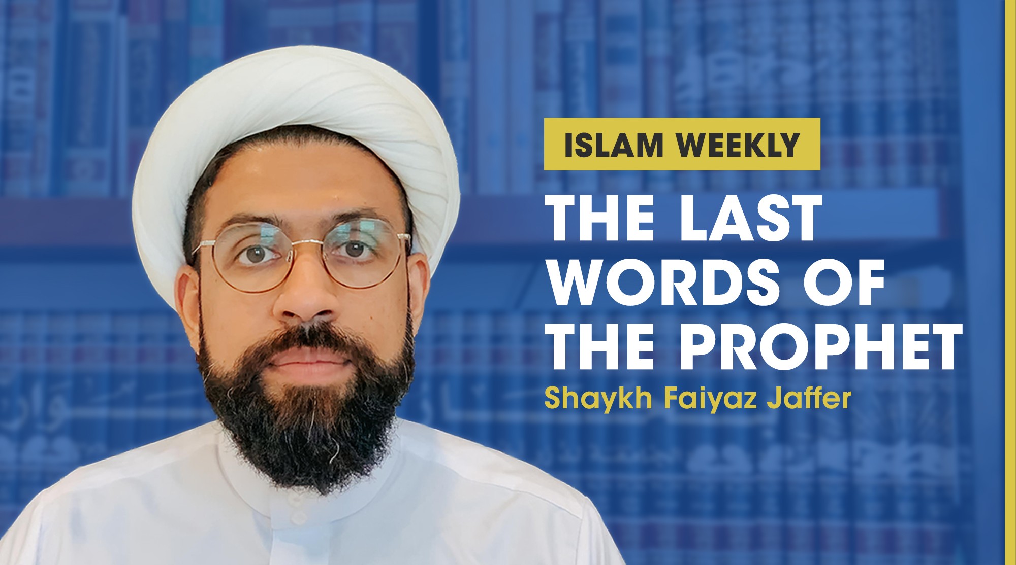 video-the-last-words-of-the-prophet-pbuh-hp-islam-weekly-imam